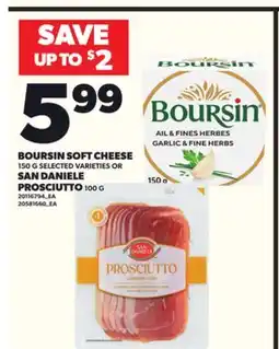 Loblaws BOURSIN SOFT CHEESE, 150G SELECTED VARIETIES OR SAN DANIELE PROSCIUTTO, 100G offer