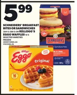 Loblaws SCHNEIDERS BREAKFAST BITES OR SANDWICHES, 204G-288G OR KELLOGG'S EGGO WAFFLES, 16'S offer