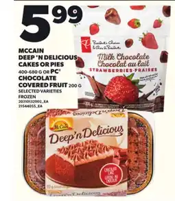 Loblaws MCCAIN DEEP 'N DELICIOUS CAKES OR PIES 400-680G PC CHOCOLATE COVERED FRUIT 200G offer