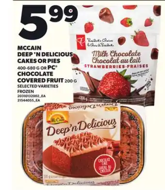 Loblaws MCCAIN DEEP 'N DELICIOUS CAKES OR PIES 400-680G PC CHOCOLATE COVERED FRUIT 200G offer