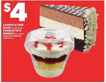 Loblaws LA ROCCA CAKE SLICE 137-187G OR CHARLOTTE'S PARFAIT 133 -145G offer