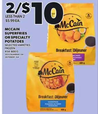 Loblaws MCCAIN SUPERFRIES OR SPECIALTY POTATOES, 454-800G offer