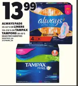 Loblaws ALWAYS PADS, 26-62'S OR LINERS 116-216'S OR TAMPAX TAMPONS, 38-50'S offer