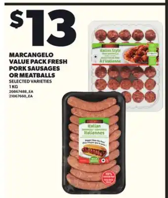 Loblaws MARCANGELO VALUE PACK FRESH PORK SAUSAGES OR MEATBALLS, 1 KG offer