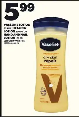 Loblaws VASELINE LOTION, 295ML, HEALING LOTION, 200ML OR HAND AND NAIL, 100ML offer