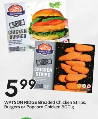 Sobeys WATSON RIDGE Breaded Chicken Strips, Burgers or Popcorn Chicken offer