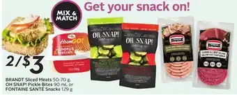 Sobeys BRANDT Sliced Meats 50-70 g, OH SNAP! Pickle Bites 90 mL or FONTAINE SANTÉ Snacks 129 g offer