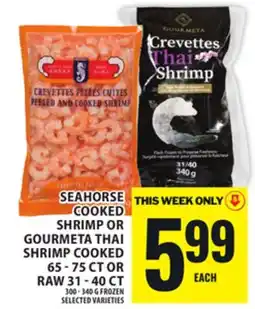 Food Basics SEAHORSE COOKED SHRIMP OR GOURMETA THAI SHRIMP COOKED 65 - 75 CT OR RAW 31 - 40 CT offer