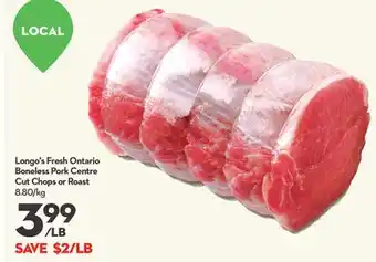 Longo's Longo's Fresh Ontario Boneless Pork Centre Cut Chops or Roast offer