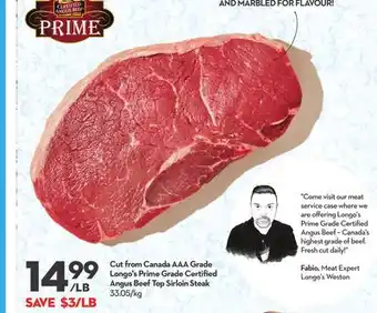 Longo's Cut from Canada AAA Grade Longo's Prime Grade Certified Angus Beef Top Sirloin Steak offer