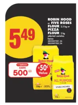 No Frills ROBIN HOOD or FIVE ROSES FLOUR 2.5 kg or PIZZA FLOUR 2 kg offer