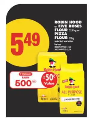 No Frills ROBIN HOOD or FIVE ROSES FLOUR 2.5 kg or PIZZA FLOUR 2 kg offer