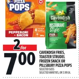 Metro CAVENDISH FRIES, TOASTER STRUDEL FROZEN SNACK OR PILLSBURY PIZZA POPS offer