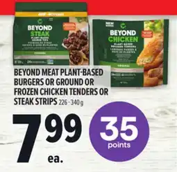 Metro BEYOND MEAT PLANT-BASED BURGERS OR GROUND OR FROZEN CHICKEN TENDERS OR STEAK STRIPS offer