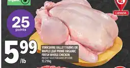 Metro YORKSHIRE VALLEY FARMS OR MAPLE LEAF PRIME ORGANIC FRESH WHOLE CHICKEN offer