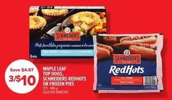 Metro MAPLE LEAF TOP DOGS, SCHNEIDERS REDHOTS OR FROZEN PIES offer