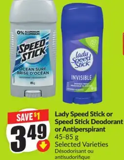 FreshCo Lady Speed Stick or Speed Stick Deodorant or Antiperspirant 45-85 g Selected Varieties offer