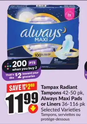 FreshCo Tampax Radiant Tampons 42-50 pk, Always Maxi Pads or Liners 36-116 pk Selected Varieties offer