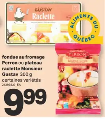 L'Intermarché FONDUE AU FROMAGE OU PLATEAU RACLETTE MONSIEUR, 300 g offer