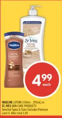 Shoppers Drug Mart VASELINE LOTION (100mL-295mL) or ST. IVES SKIN CARE PRODUCTS offer