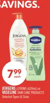 Shoppers Drug Mart JERGENS LOTIONS (620mL) or VASELINE SKIN CARE PRODUCTS offer