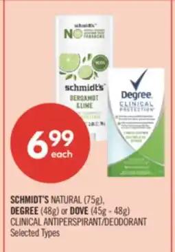 Shoppers Drug Mart SCHMIDT'S NATURAL (75g), DEGREE (48g) or DOVE (45g - 48g) CLINICAL ANTIPERSPIRANT/DEODORANT offer