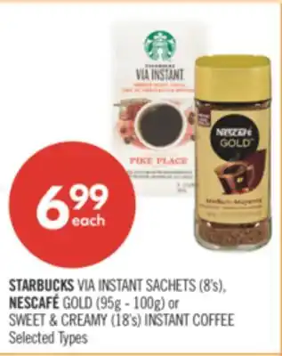 Shoppers Drug Mart STARBUCKS VIA INSTANT SACHETS , 8's NESCAFE GOLD, 95g-100g or SWEET & CREAMY, 18's INSTANT COFFEE offer