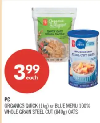 Shoppers Drug Mart PC ORGANICS QUICK (1kg) or BLUE MENU 100% WHOLE GRAIN STEEL CUT (840g) OATS offer