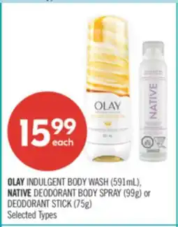 Shoppers Drug Mart OLAY INDULGENT BODY WASH (591mL), NATIVE DEODORANT BODY SPRAY (99g) or DEODORANT STICK (75g) offer