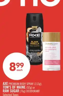 Shoppers Drug Mart AXE PREMIUM BODY SPRAY (113g), TOM'S OF MAINE (92g) or RAW SUGAR (76g) DEODORANT offer