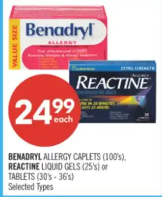 Shoppers Drug Mart BENADRYL ALLERGY CAPLETS (100's), REACTINE LIQUID GELS (25's) or TABLETS (30's - 36's) offer