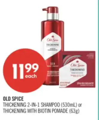 Shoppers Drug Mart OLD SPICE THICKENING 2-IN-1 SHAMPOO (530mL) or THICKENING WITH BIOTIN POMADE (63g) offer