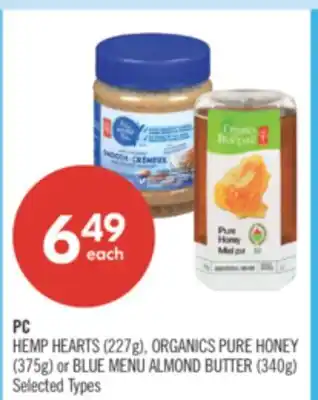 Shoppers Drug Mart PC HEMP HEARTS (227g), ORGANICS PURE HONEY (375g) or BLUE MENU ALMOND BUTTER (340g) offer