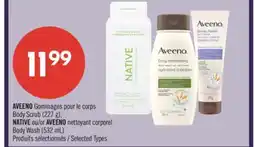 Pharmaprix AVEENO Body Scrub (227 g), NATIVE or AVEENO Body Wash (532 mL) offer