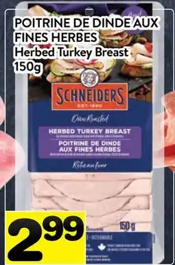 Supermarché PA POITRINE DE DINDE AUX FINES HERBES SCHNEIDERS | Schneiders Herbed Turkey Breast offer