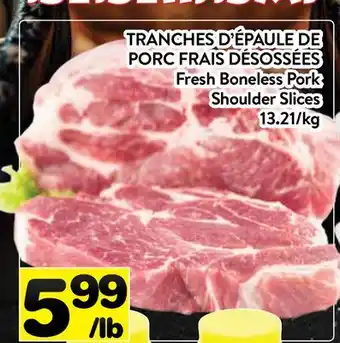 Supermarché PA TRANCHES D'ÉPAULE DE PORC FRAIS DÉSOSSÉES | Fresh Boneless Pork Shoulder Slices offer