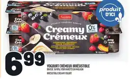 Metro YOGOURT CRÉMEUX IRRÉSISTIBLE | IRRÉSISTIBLE CREAMY YOGURT offer