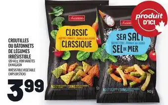 Metro CROUTILLES OU BÂTONNETS DE LÉGUMES IRRÉSISTIBLE | IRRÉSISTIBLE VEGETABLE CHIPS OR STICKS offer