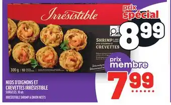 Metro NIDS D'OIGNONS ET CREVETTES IRRÉSISTIBLE | IRRÉSISTIBLE SHRIMP & ONION NESTS offer