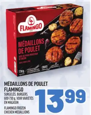 Metro MÉDAILLONS DE POULET FLAMINGO | FLAMINGO FROZEN CHICKEN MEDALLIONS offer