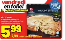 Metro PÂTÉ AU POULET PLAISIRS GASTRONOMIQUES | PLAISIRS GASTRONOMIQUES FROZEN CHICKEN PIE offer