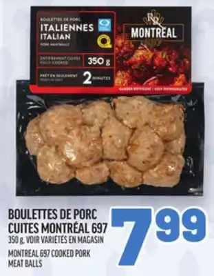 Metro BOULETTES DE PORC CUITES MONTRÉAL 697 | MONTREAL 697 COOKED PORK MEAT BALLS offer