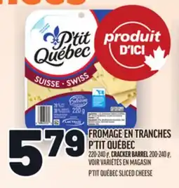 Metro FROMAGE EN TRANCHES P'TIT QUÉBEC | P'TIT QUÉBEC SLICED CHEESE offer