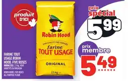 Metro FARINE TOUT USAGE ROBIN HOOD, FIVE ROSES | ROBIN HOOD, FIVE ROSES ALL PURPOSE FLOUR offer