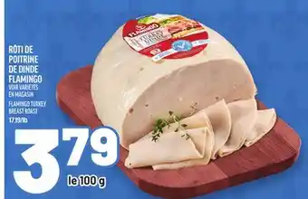 Metro RÔTI DE POITRINE DE DINDE FLAMINGO | FLAMINGO TURKEY BREAST ROAST offer