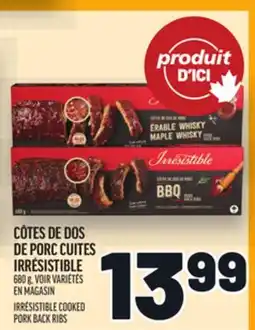 Metro CÔTES DE DOS DE PORC CUITES IRRÉSISTIBLE | IRRÉSISTIBLE COOKED PORK BACK RIBS offer