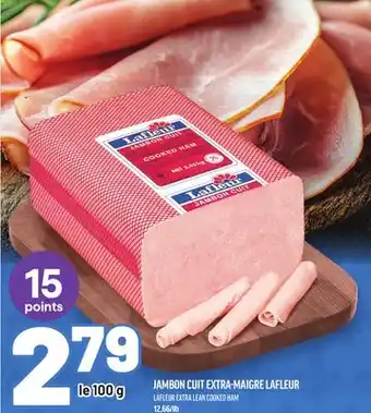 Metro JAMBON CUIT EXTRA-MAIGRE LAFLEUR |LAFLEUR EXTRA LEAN COOKED HAM offer