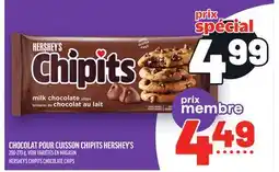 Metro CHOCOLAT POUR CUISSON CHIPITS HERSHEY'S | HERSHEY'S CHIPITS CHOCOLATE CHIPS offer