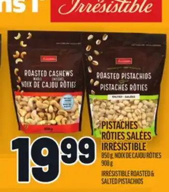 Metro PISTACHES RÔTIES SALÉES IRRÉSISTIBLES | IRRÉSISTIBLES ROASTED & SALTED PISTACHIOS offer