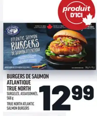 Metro BURGERS DE SAUMON ATLANTIQUE TRUE NORTH | TRUE NORTH ATLANTIC SALMON BURGERS offer